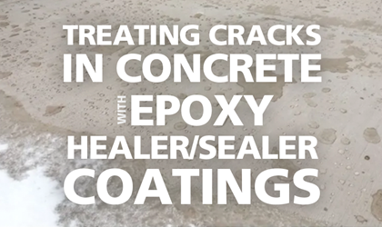 Treating Cracks in Concrete with Epoxy Healer/Sealer Coatings